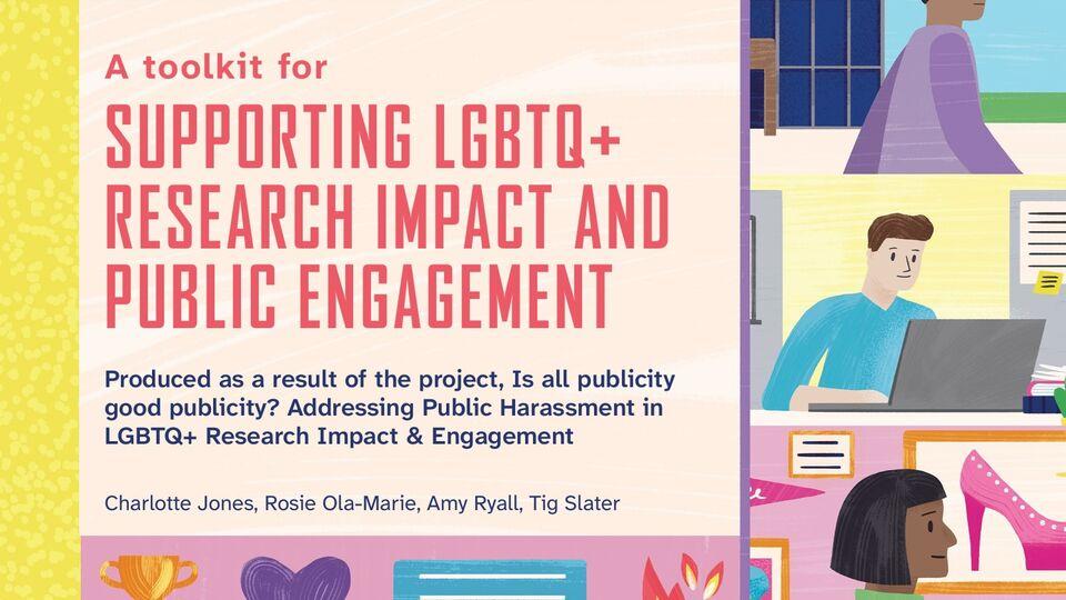 Cover illustration of the toolkit showing researchers in action with the title: A toolkit for Supporting LGBTQ+ Research Impact And Public Engagement