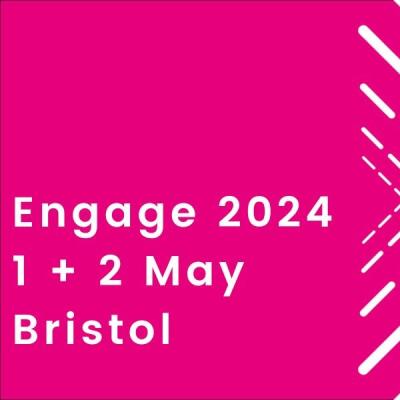 Bright Pink Engage logo with white arrows on the right and white writing saying Engage 2024, 1 + 2 May, Bristol